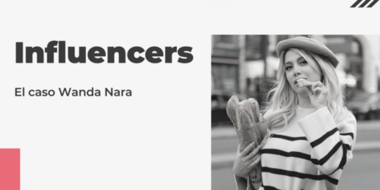 [Análisis] Influencers, el caso Wanda Nara